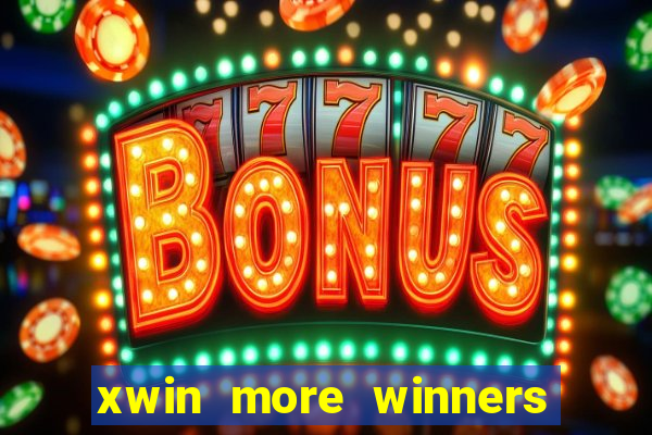 xwin more winners more fun